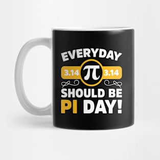 Everyday SHould Be Pi Day Math graphic Mug